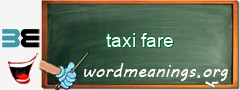 WordMeaning blackboard for taxi fare